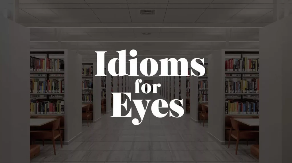Idioms For Eyes