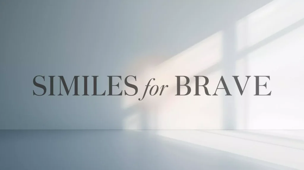 Similes For Brave Similes For Brave