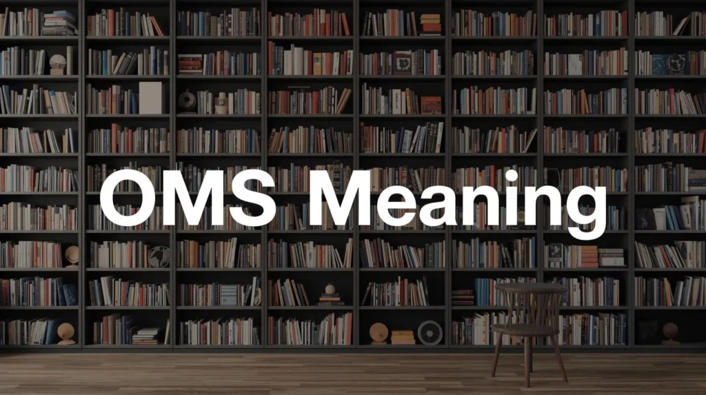 What Does OMS Mean What Does OMS Mean
