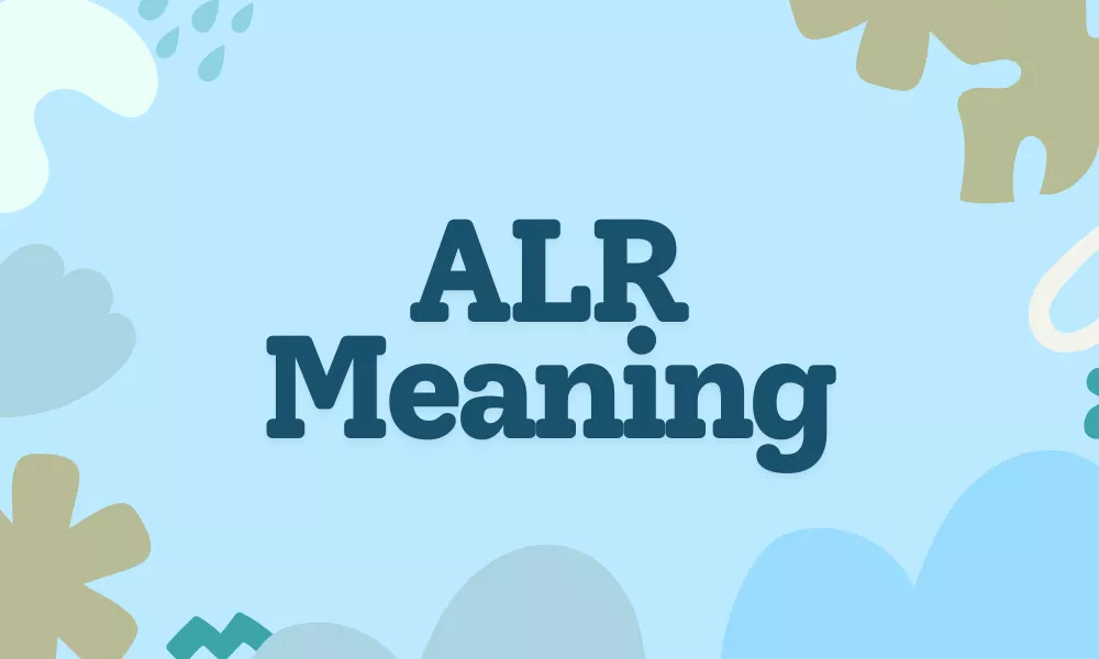 What Does ALR Mean? | Text & Chat Meaning with Examples 1 ALR Meaning In Text