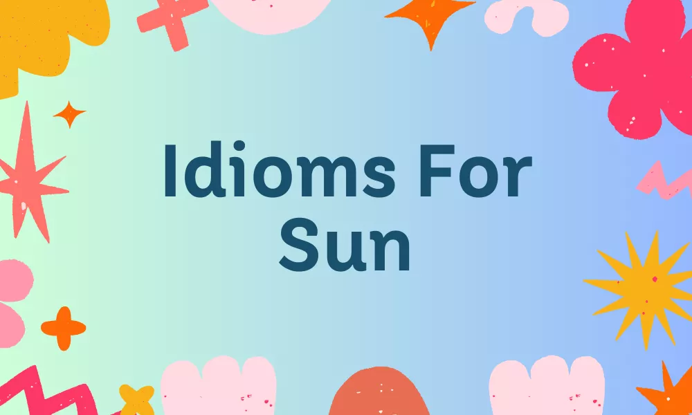 Sun Idioms