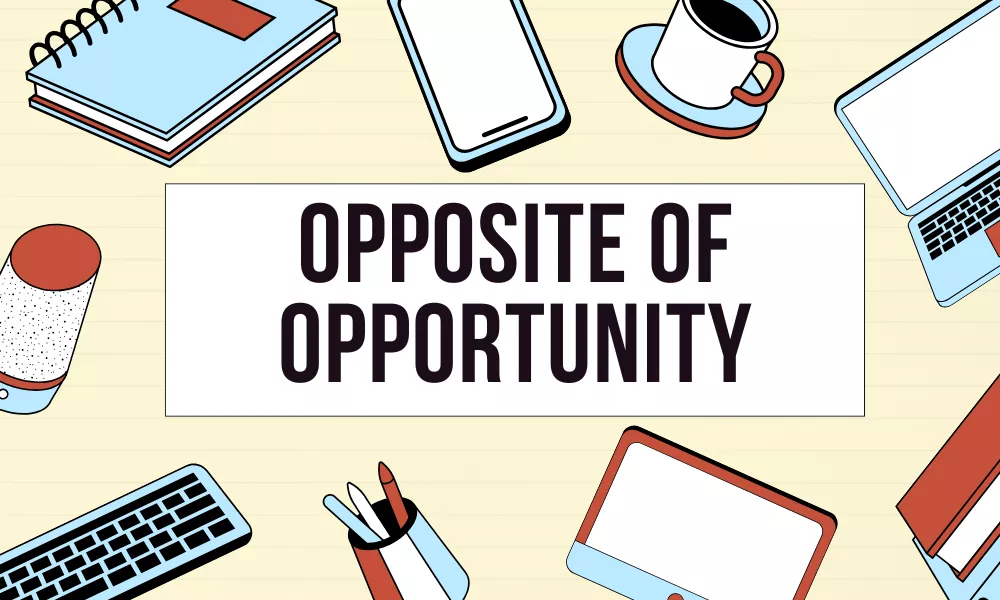 Antonym For Opportunity