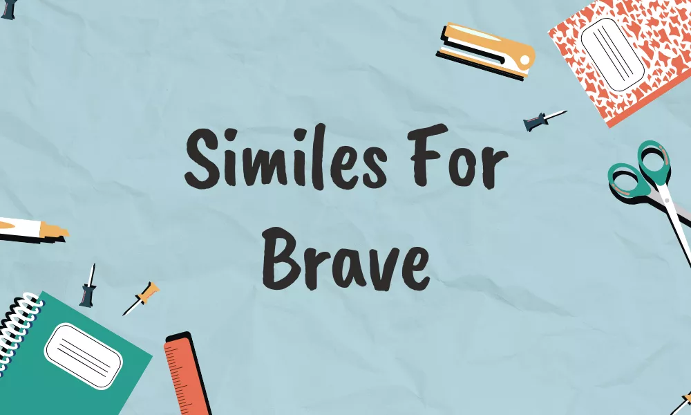 Similes for Brave: Vivid Comparisons for Courage and Fearless Spirit 1 Brave Similes