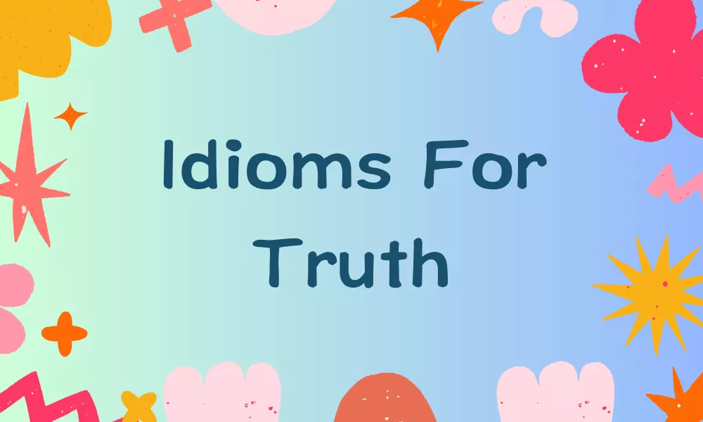 Truth Idioms